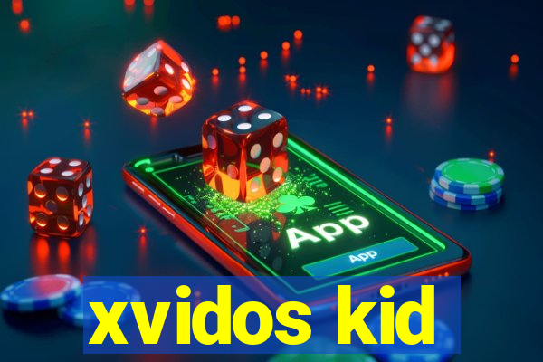 xvidos kid
